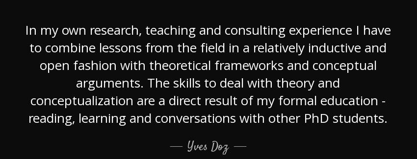 quote in my own research teaching and consulting experience i have to combine lessons from yves doz Quotes