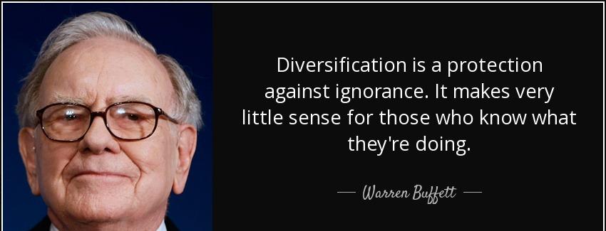 quote diversification is a protection against ignorance it makes very little sense for those warren buffett Quotes