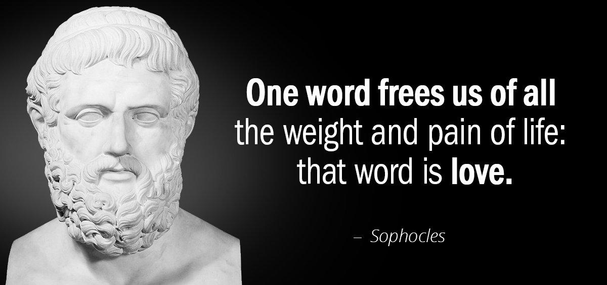Quotation Sophocles One word Frees us of all the weight and pain Quotes