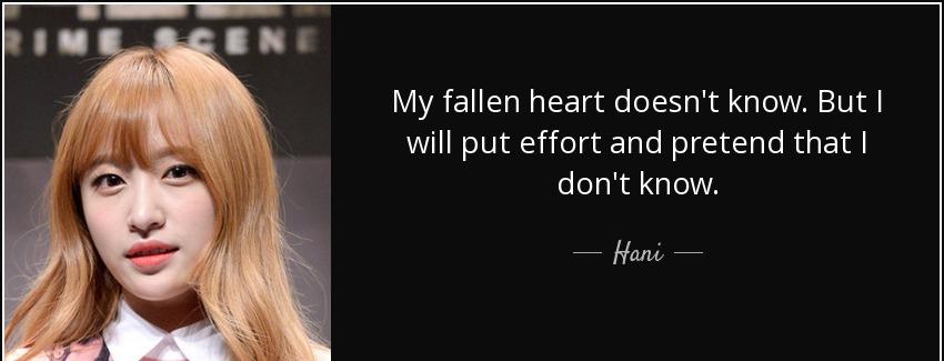 quote my fallen heart doesn t know but i will put effort and pretend that i don t know hani Quotes