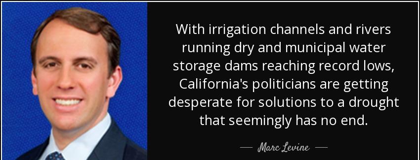 quote with irrigation channels and rivers running dry and municipal water storage dams reaching marc levine Quotes