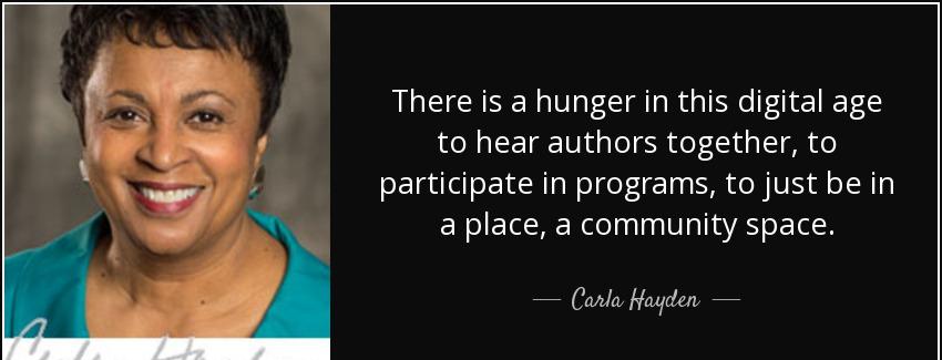 quote there is a hunger in this digital age to hear authors together to participate in programs carla hayden Quotes