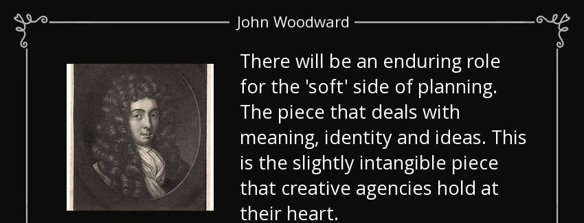 quote there will be an enduring role for the soft side of planning the piece that deals with john woodward Quotes