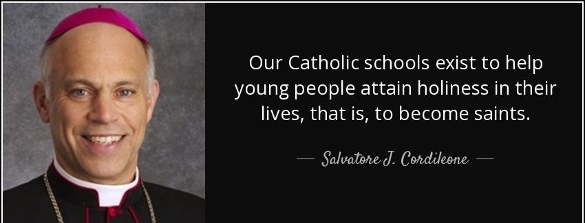 quote our catholic schools exist to help young people attain holiness in their lives that salvatore j cordileone Quotes