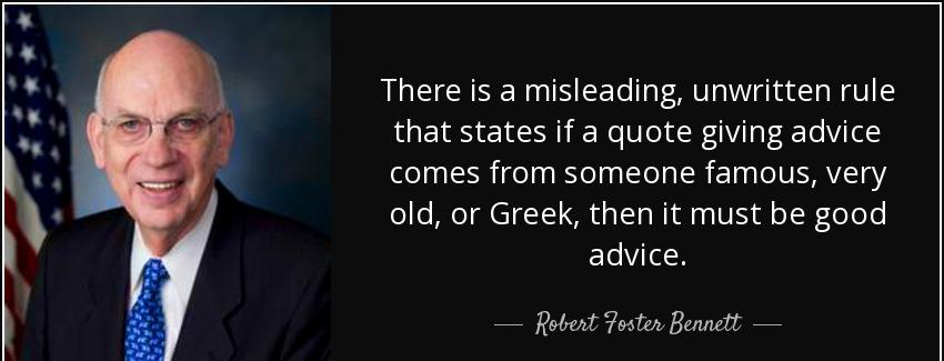 quote there is a misleading unwritten rule that states if a quote giving advice comes from robert foster bennett Quotes
