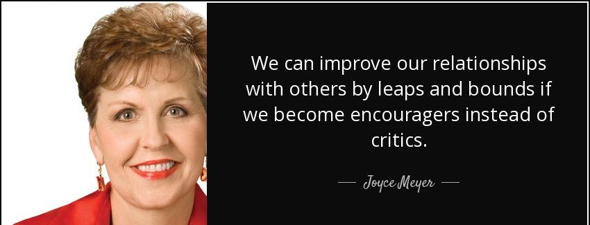 quote we can improve our relationships with others by leaps and bounds if we become encouragers joyce meyer Quotes