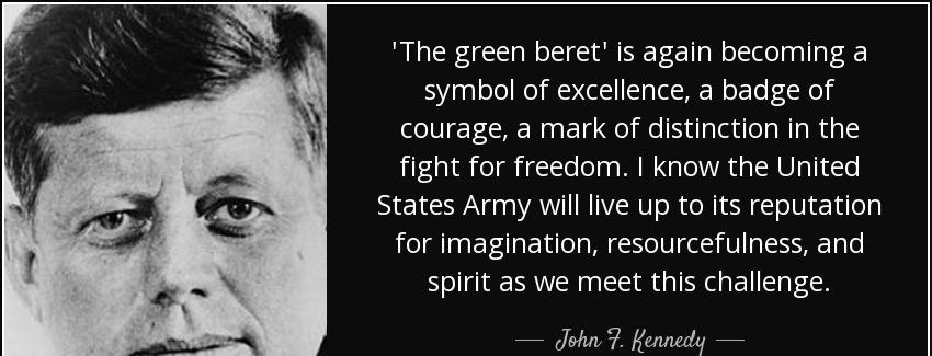 quote the green beret is again becoming a symbol of excellence a badge of courage a mark of john f kennedy Quotes
