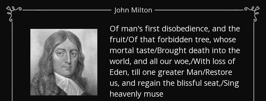 quote of man s first disobedience and the fruit of that forbidden tree whose mortal taste john milton Quotes