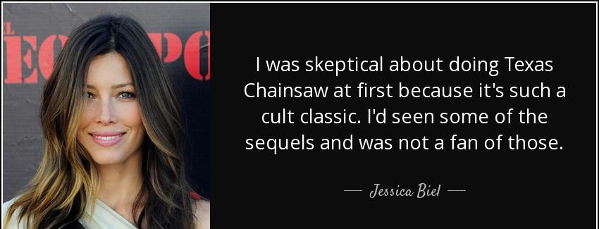 quote i was skeptical about doing texas chainsaw at first because it s such a cult classic jessica biel Quotes