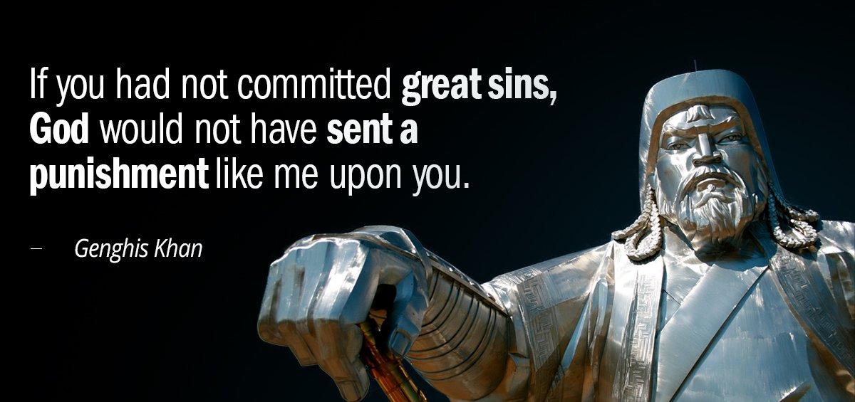 Quotation Genghis Khan If you had not committed great sins God would not Quotes