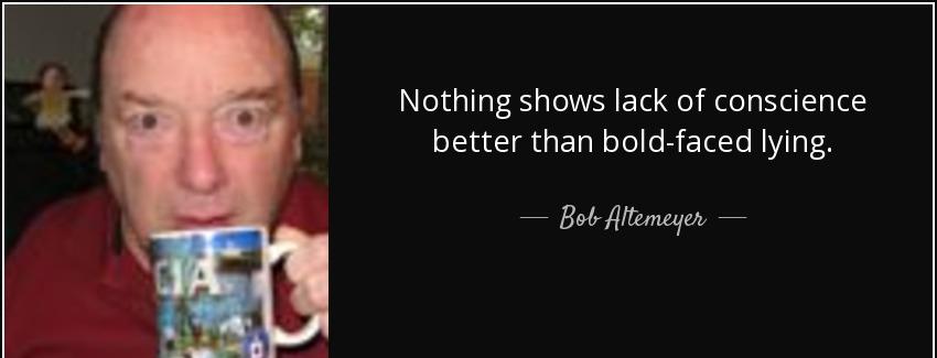 quote nothing shows lack of conscience better than bold faced lying bob altemeyer Quotes
