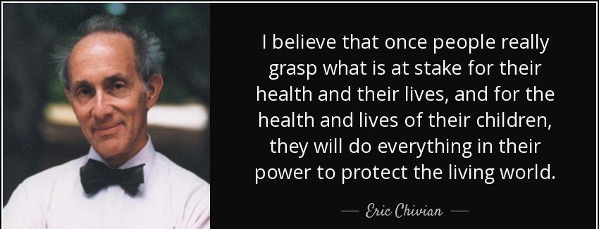 quote i believe that once people really grasp what is at stake for their health and their eric chivian Quotes