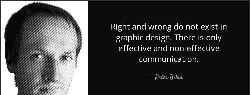 quote right and wrong do not exist in graphic design there is only effective and non effective peter bilak Quotes