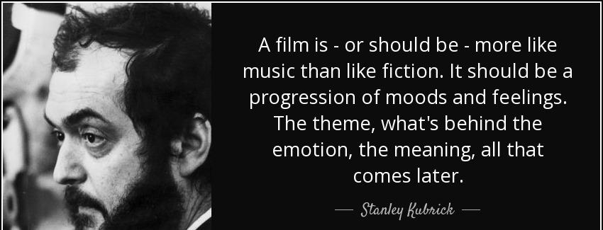 quote a film is or should be more like music than like fiction it should be a progression stanley kubrick Quotes