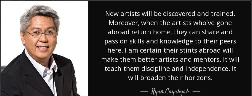 quote new artists will be discovered and trained moreover when the artists who ve gone abroad ryan cayabyab Quotes