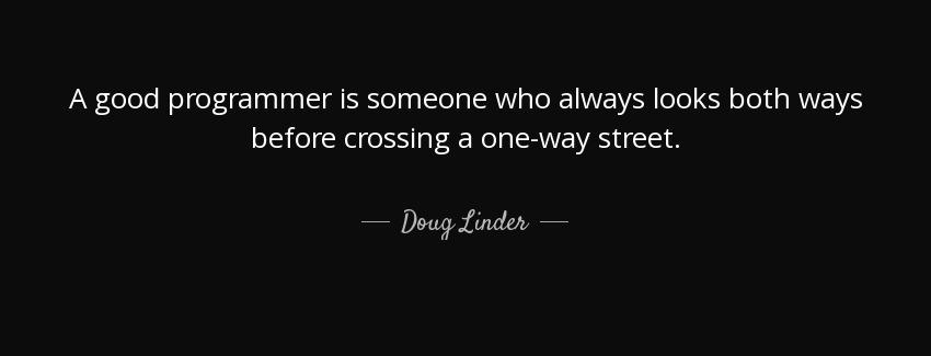 quote a good programmer is someone who always looks both ways before crossing a one way street doug linder Quotes