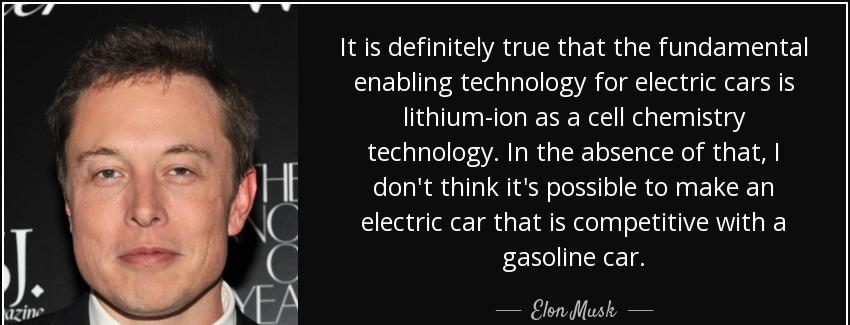 quote it is definitely true that the fundamental enabling technology for electric cars is elon musk Quotes