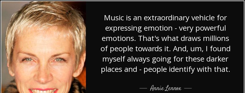 quote music is an extraordinary vehicle for expressing emotion very powerful emotions that annie lennox Quotes