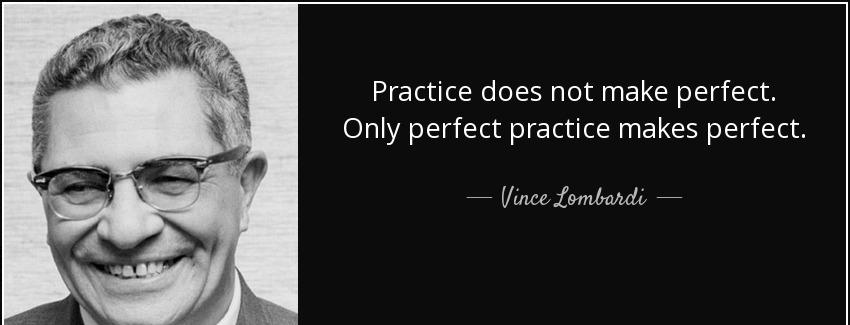 quote practice does not make perfect only perfect practice makes perfect vince lombardi Quotes