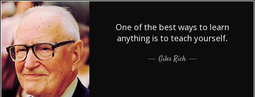 quote one of the best ways to learn anything is to teach yourself giles rich Quotes