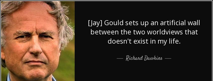 quote jay gould sets up an artificial wall between the two worldviews that doesn t exist in richard dawkins Quotes