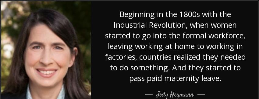 quote beginning in the 1800s with the industrial revolution when women started to go into jody heymann Quotes