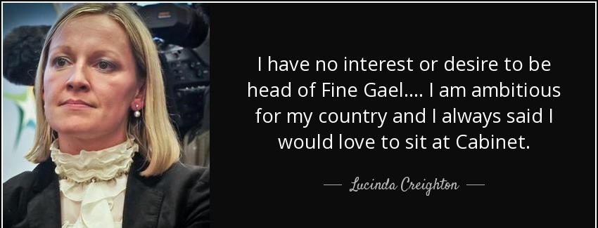 quote i have no interest or desire to be head of fine gael i am ambitious for my country and lucinda creighton Quotes