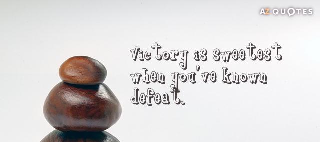 Quotation Malcolm Forbes Victory is sweetest when you ve known defeat Quotes