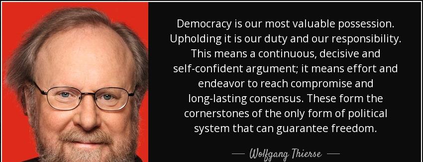 quote democracy is our most valuable possession upholding it is our duty and our responsibility wolfgang thierse Quotes
