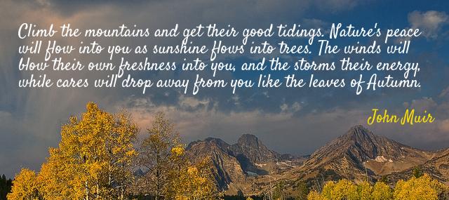Quotation John Muir Climb the mountains and get their good tidings Nature s Quotes