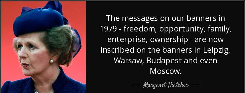 quote the messages on our banners in 1979 freedom opportunity family enterprise ownership margaret thatcher Quotes