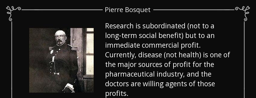 quote research is subordinated not to a long term social benefit but to an immediate commercial pierre bosquet Quotes