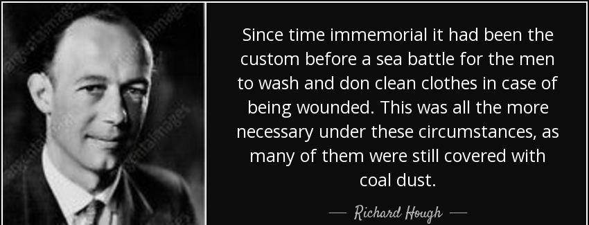 quote since time immemorial it had been the custom before a sea battle for the men to wash richard hough Quotes