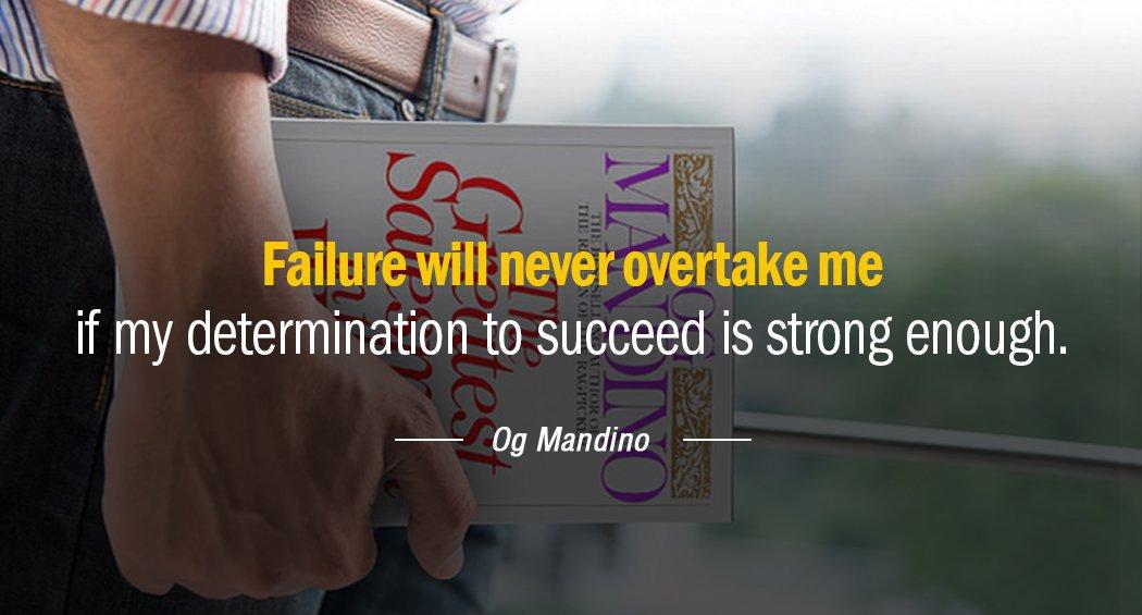 Quotation Og Mandino Failure will never overtake me if my determination to succeed Quotes