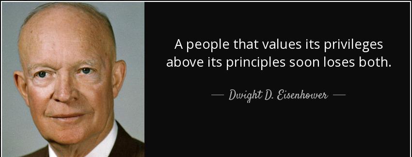 quote a people that values its privileges above its principles soon loses both dwight d eisenhower Quotes
