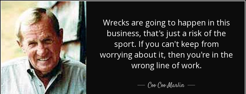 quote wrecks are going to happen in this business that s just a risk of the sport if you can coo coo marlin Quotes