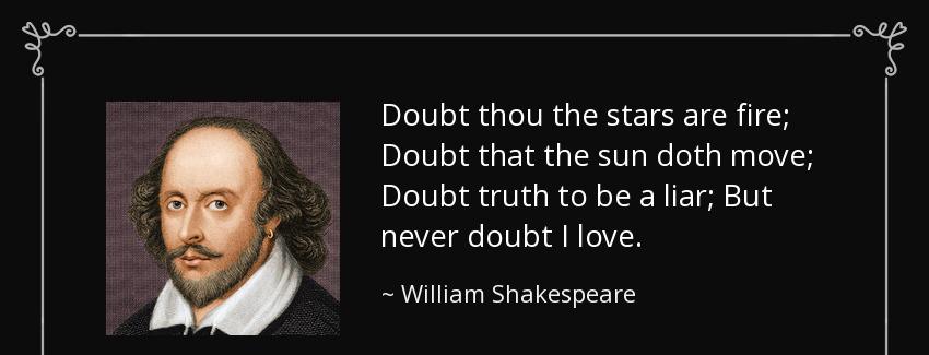 quote doubt thou the stars are fire doubt that the sun doth move doubt truth to be a liar william shakespeare Quotes