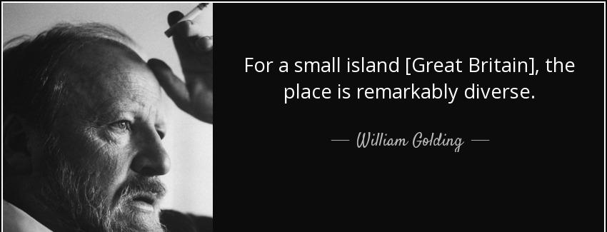 quote for a small island great britain the place is remarkably diverse william golding Quotes