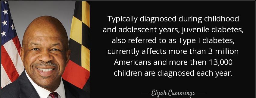quote typically diagnosed during childhood and adolescent years juvenile diabetes also referred elijah cummings Quotes