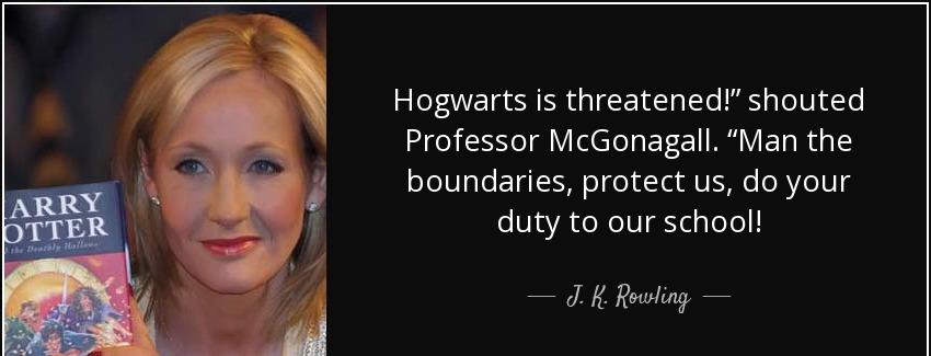 quote hogwarts is threatened shouted professor mcgonagall man the boundaries protect us do j k rowling Quotes