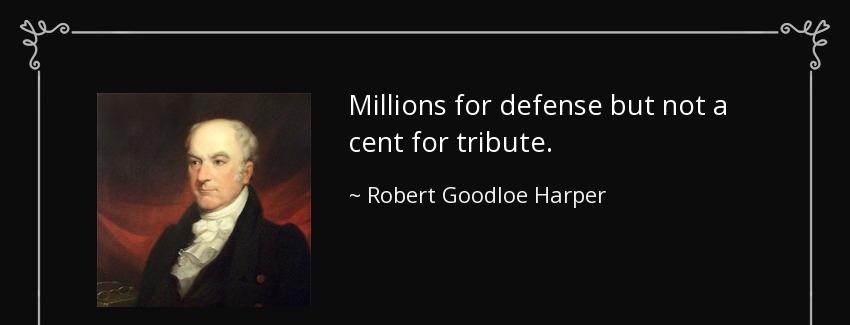 quote millions for defense but not a cent for tribute robert goodloe harper Quotes