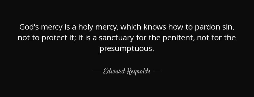 quote god s mercy is a holy mercy which knows how to pardon sin not to protect it it is a edward reynolds Quotes