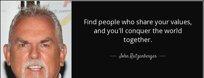 quote find people who share your values and you ll conquer the world together john ratzenberger Quotes