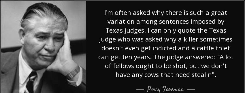 quote i m often asked why there is such a great variation among sentences imposed by texas percy foreman Quotes