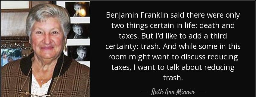 quote benjamin franklin said there were only two things certain in life death and taxes but ruth ann minner Quotes