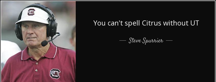 quote you can t spell citrus without ut steve spurrier Quotes
