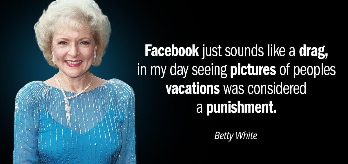 Quotation Betty White Facebook just sounds like a drag in my day seeing Quotes