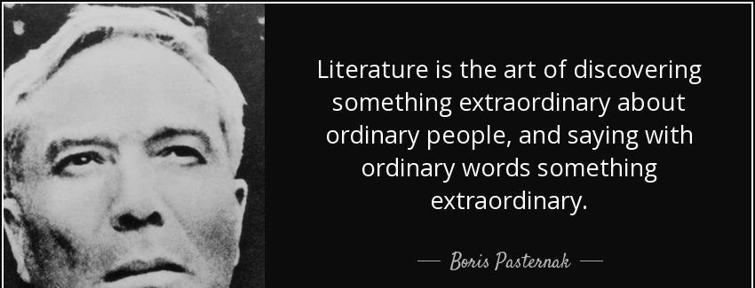 quote literature is the art of discovering something extraordinary about ordinary people and boris pasternak Quotes