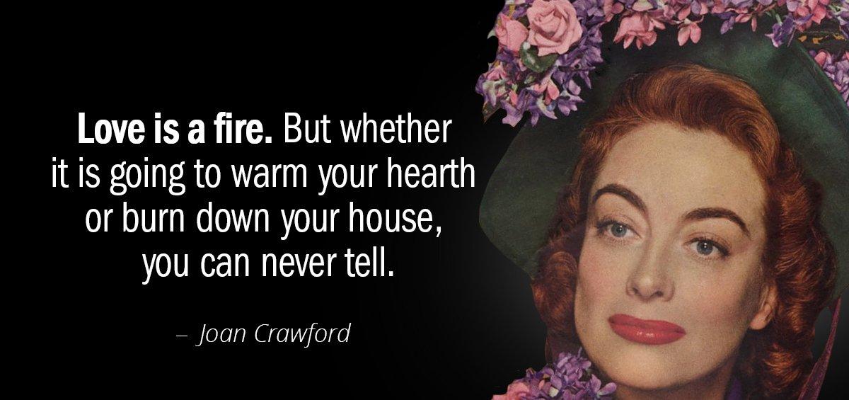 Quotation Joan Crawford Love is a fire But whether it is going to Quotes