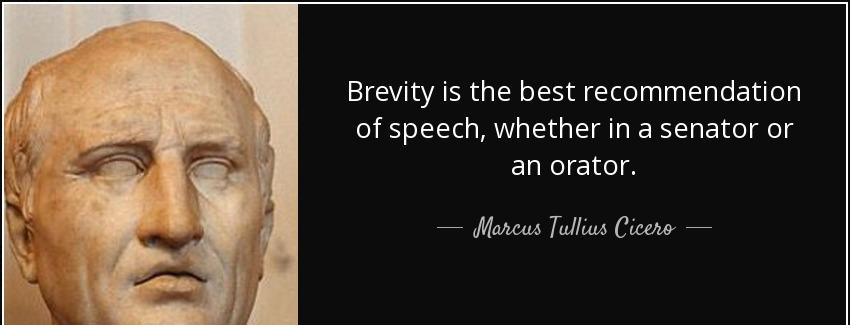quote brevity is the best recommendation of speech whether in a senator or an orator marcus tullius cicero Quotes